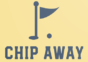 Chip Away: Be Your Own Caddy